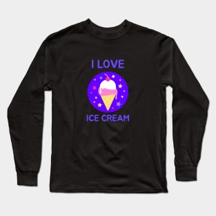 I Love Ice Cream Long Sleeve T-Shirt